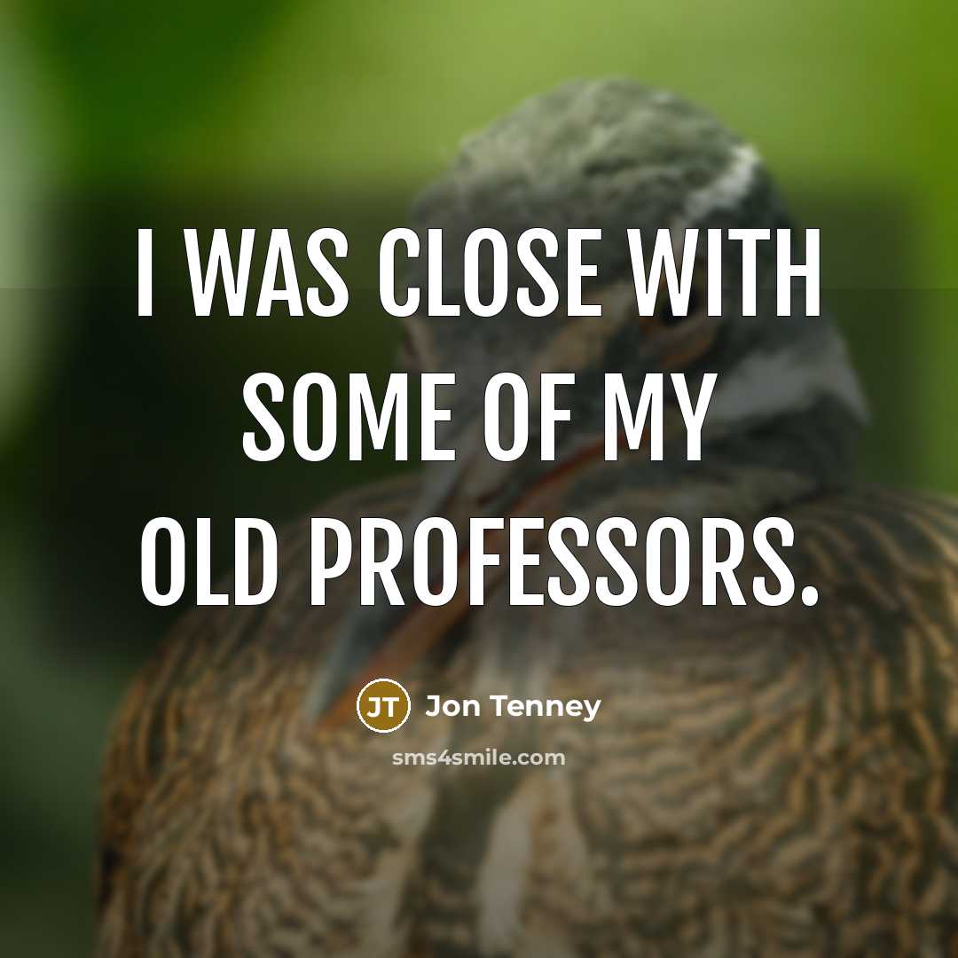“I was close with some of my old professors.…” quote by Jon Tenney