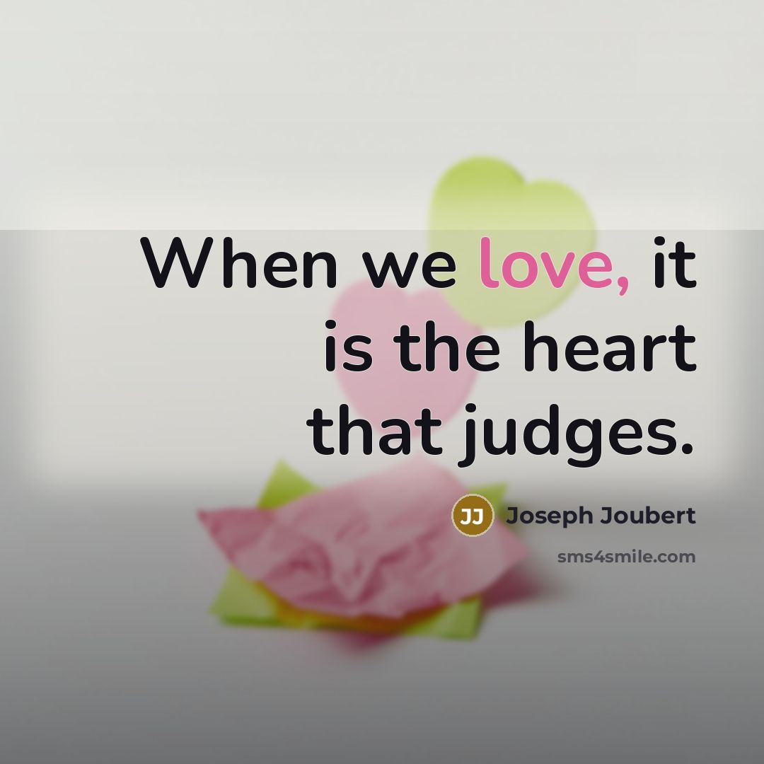 “When we love, it is the heart that judges.…” quote by Joseph Joubert