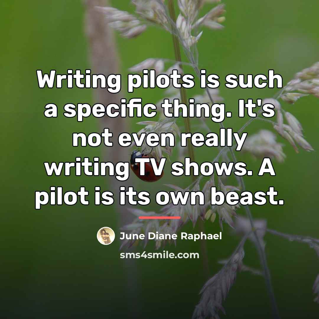 “Writing pilots is such a specific thing. It's not even…” quote by June Diane Raphael
