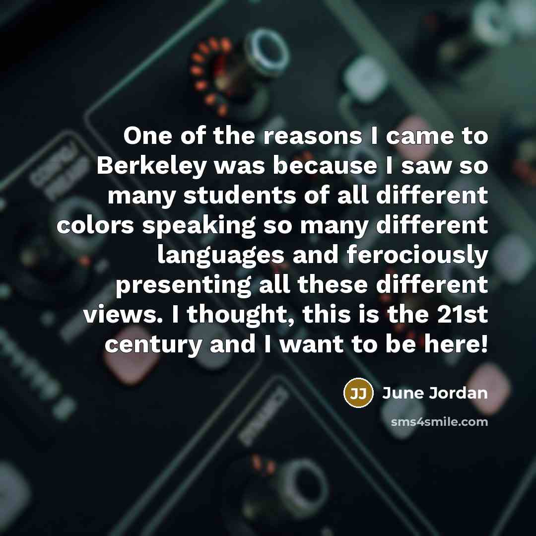 “One of the reasons I came to Berkeley was because…” quote by June Jordan