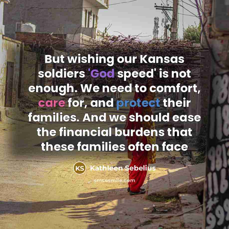 “But wishing our Kansas soldiers 'God speed' is not enough.…” quote by Kathleen Sebelius
