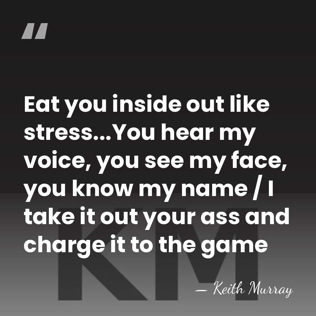 Eat you inside out like stress...You hear my voice, you see my&hellip; - Keith Murray
