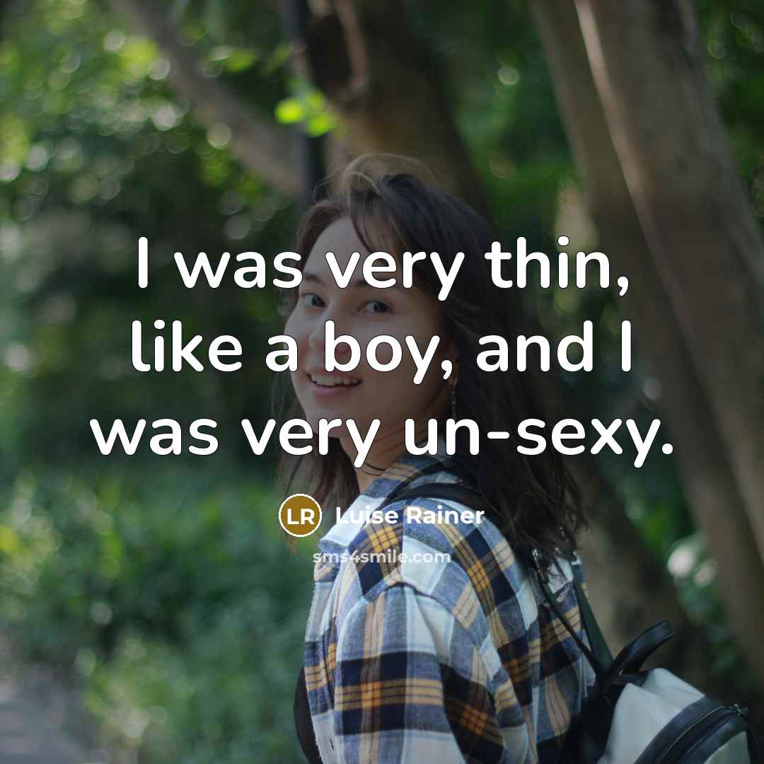 “I was very thin, like a boy, and I was…” quote by Luise Rainer