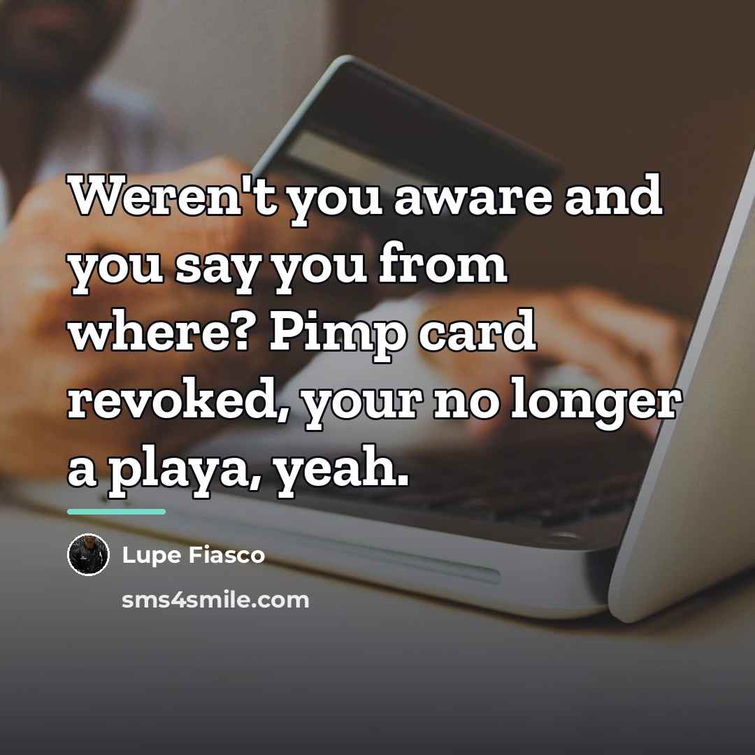 “Weren't you aware and you say you from where? Pimp…” quote by Lupe Fiasco