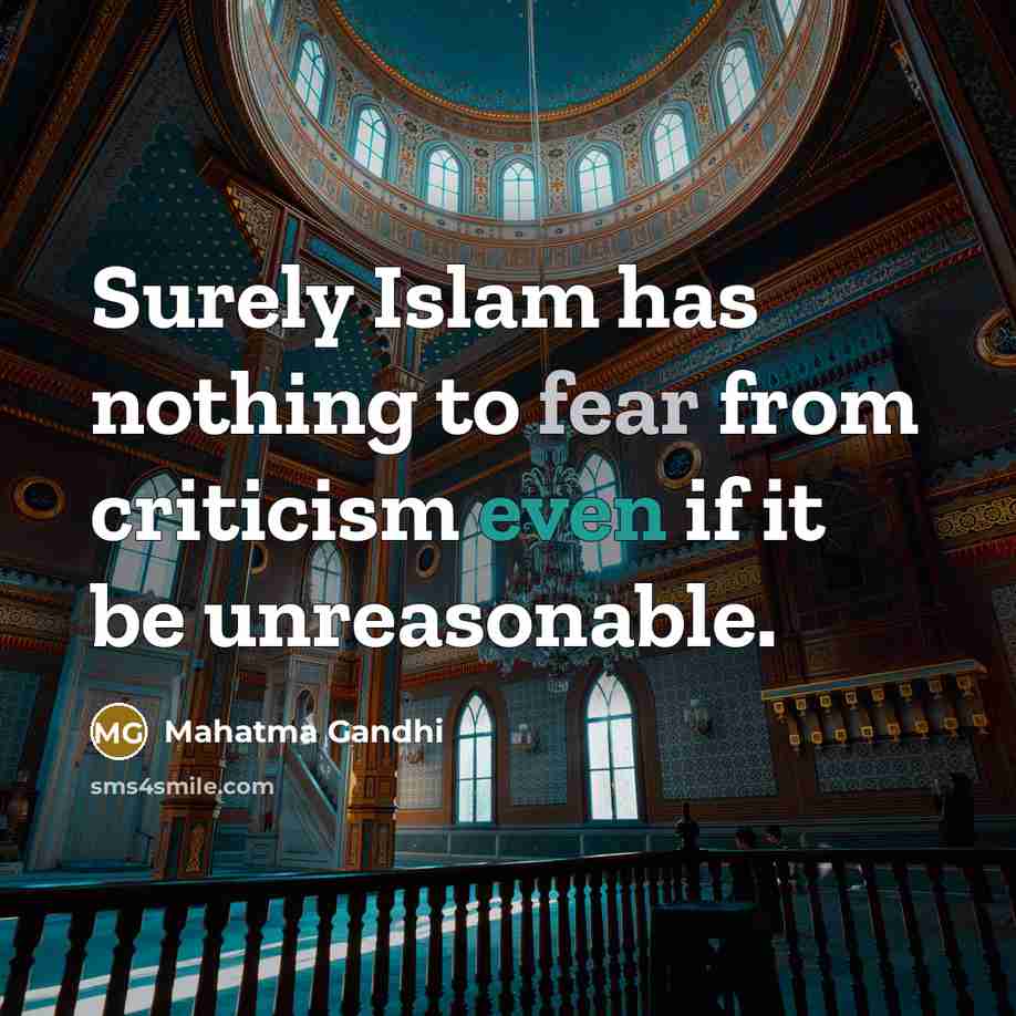 “Surely Islam has nothing to fear from criticism even if…” quote by Mahatma Gandhi