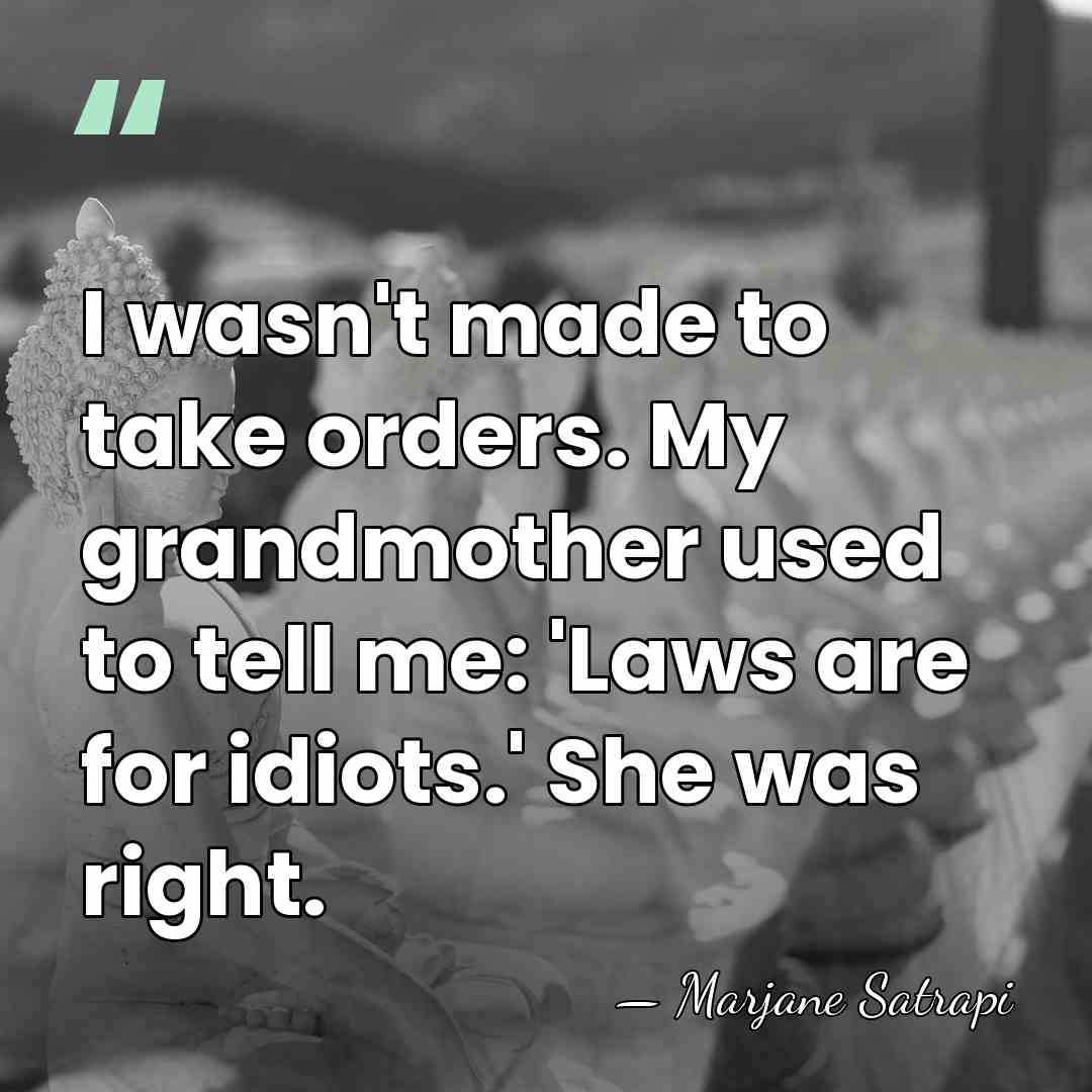 I wasn't made to take orders. My grandmother used to tell me:&hellip; - Marjane Satrapi