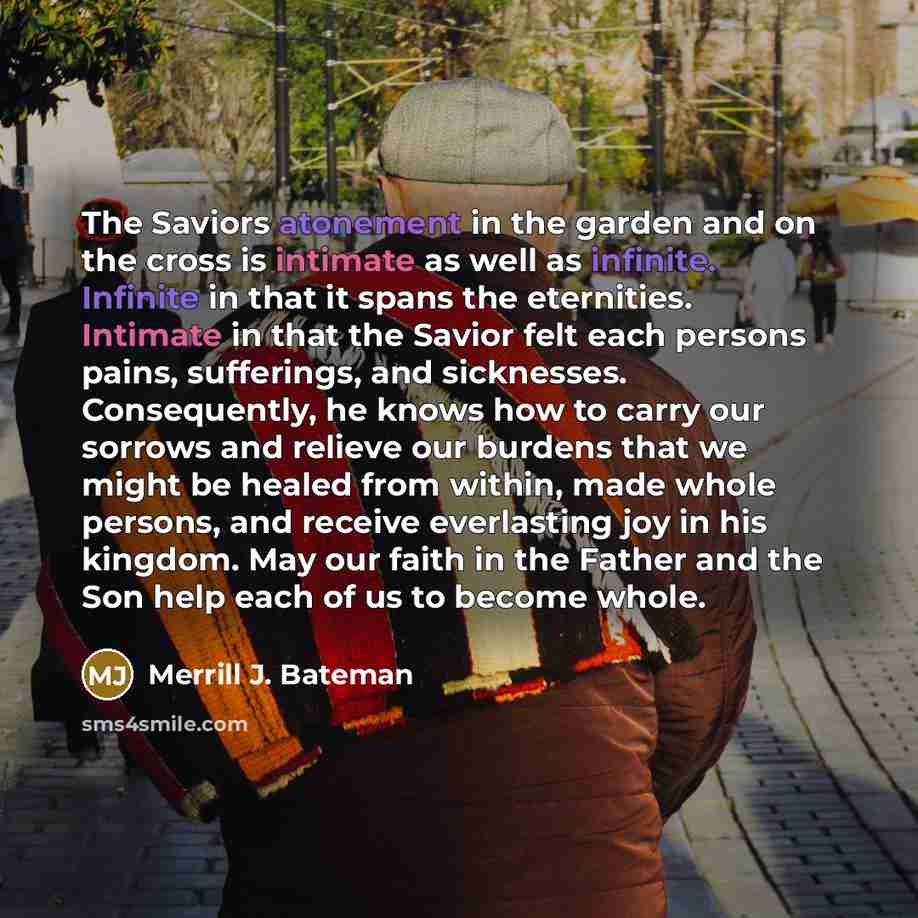 “The Saviors atonement in the garden and on the cross…” quote by Merrill J. Bateman