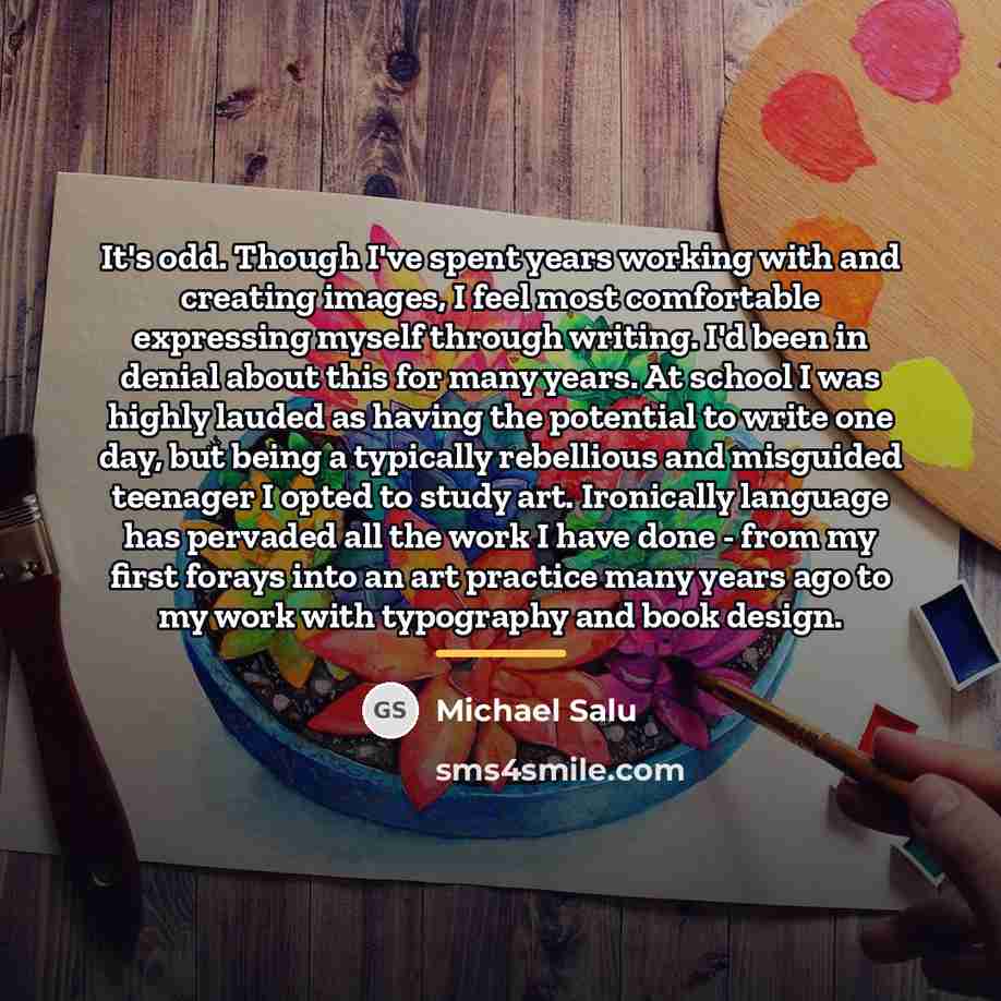 “It's odd. Though I've spent years working with and creating…” quote by Michael Salu