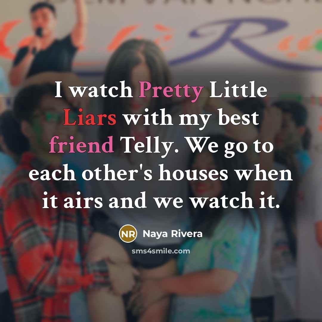 “I watch Pretty Little Liars with my best friend Telly.…” quote by Naya Rivera