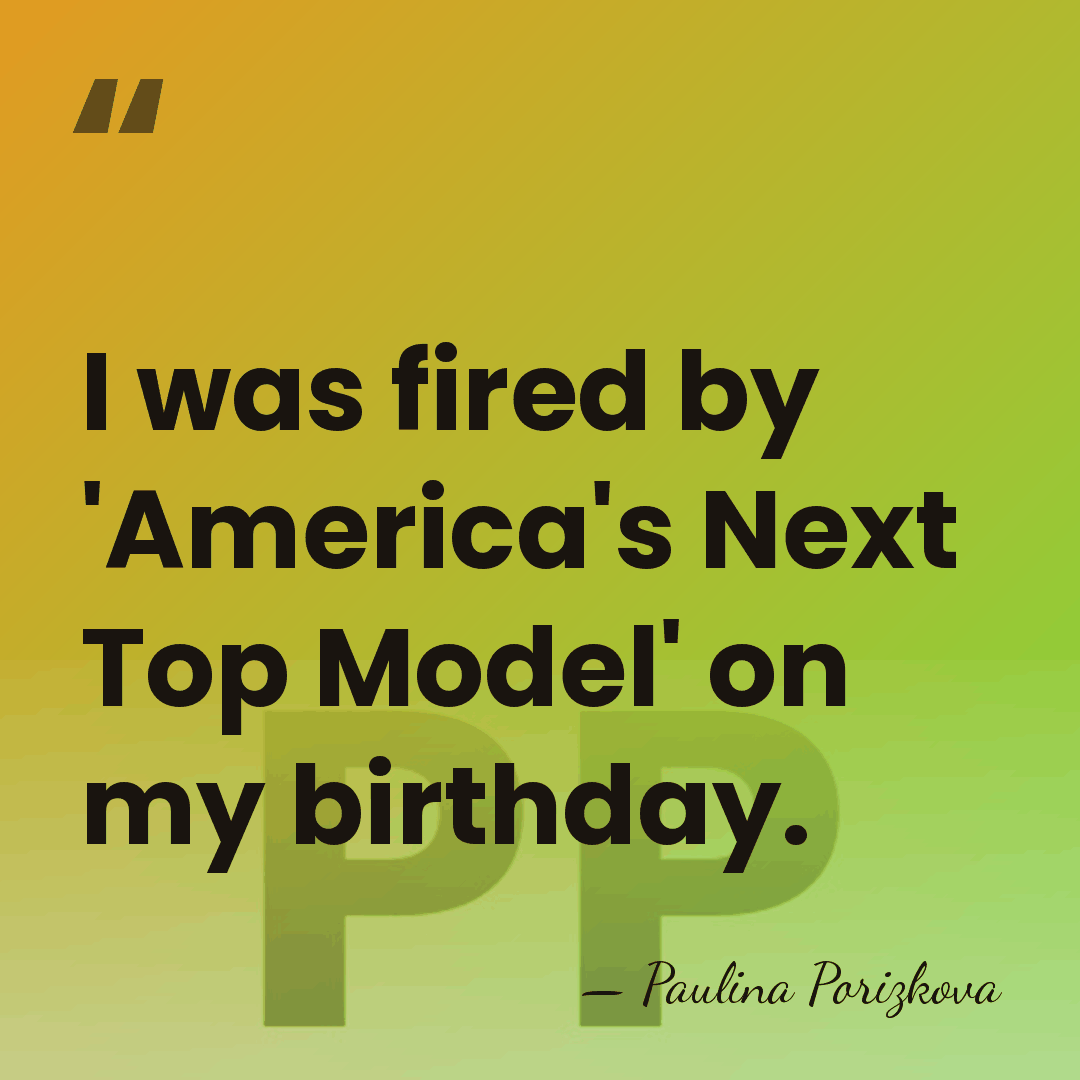 I was fired by 'America's Next Top Model' on my birthday. - Paulina Porizkova