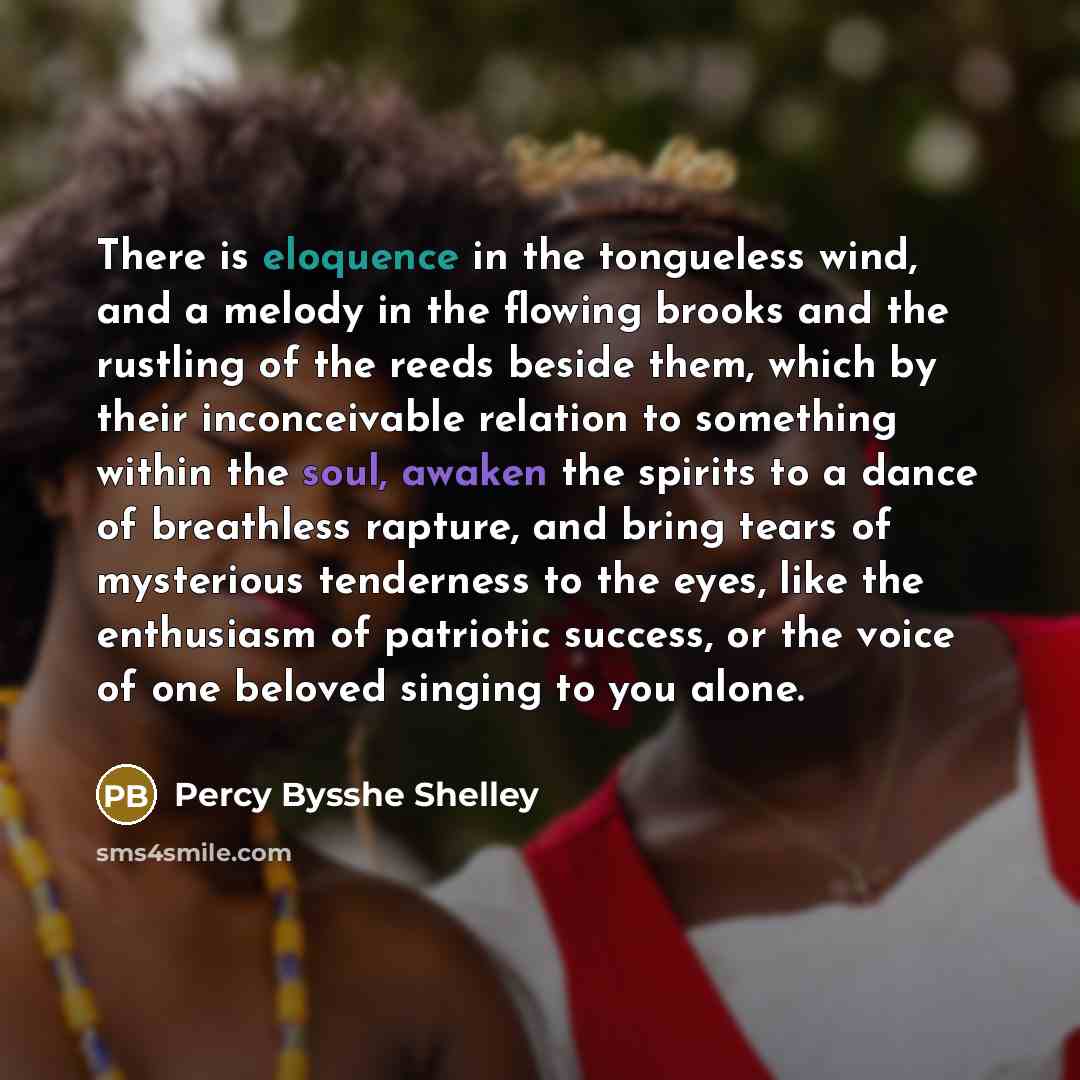 “There is eloquence in the tongueless wind, and a melody…” quote by Percy Bysshe Shelley