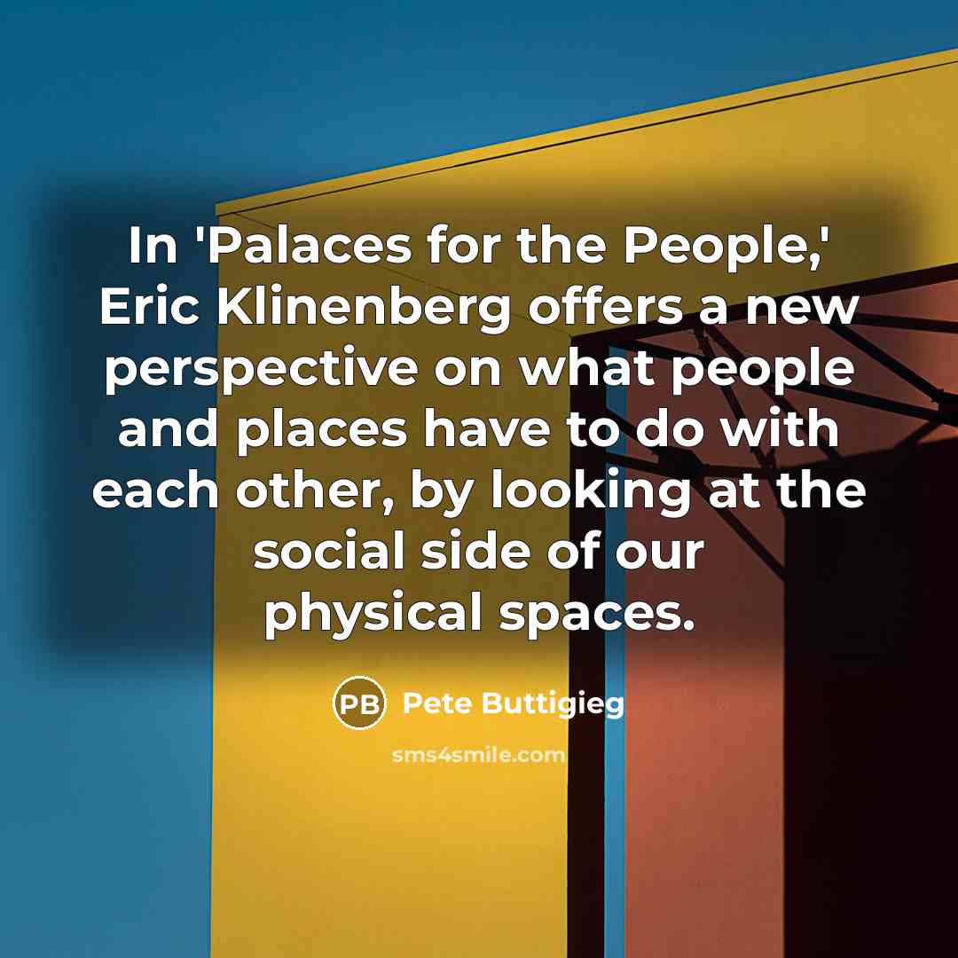 “In 'Palaces for the People,' Eric Klinenberg offers a new…” quote by Pete Buttigieg