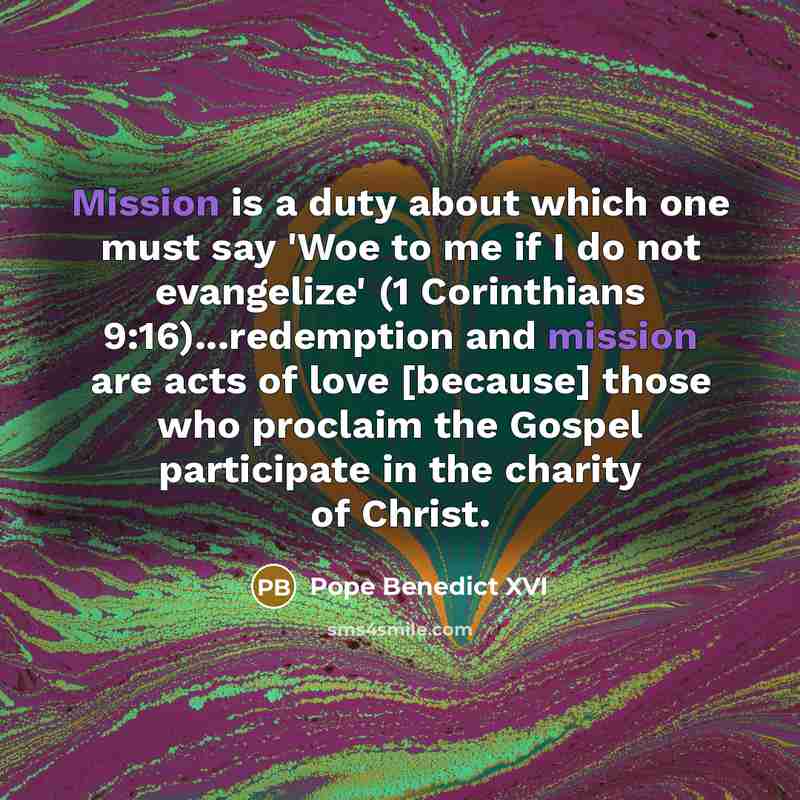 “Mission is a duty about which one must say 'Woe…” quote by Pope Benedict XVI