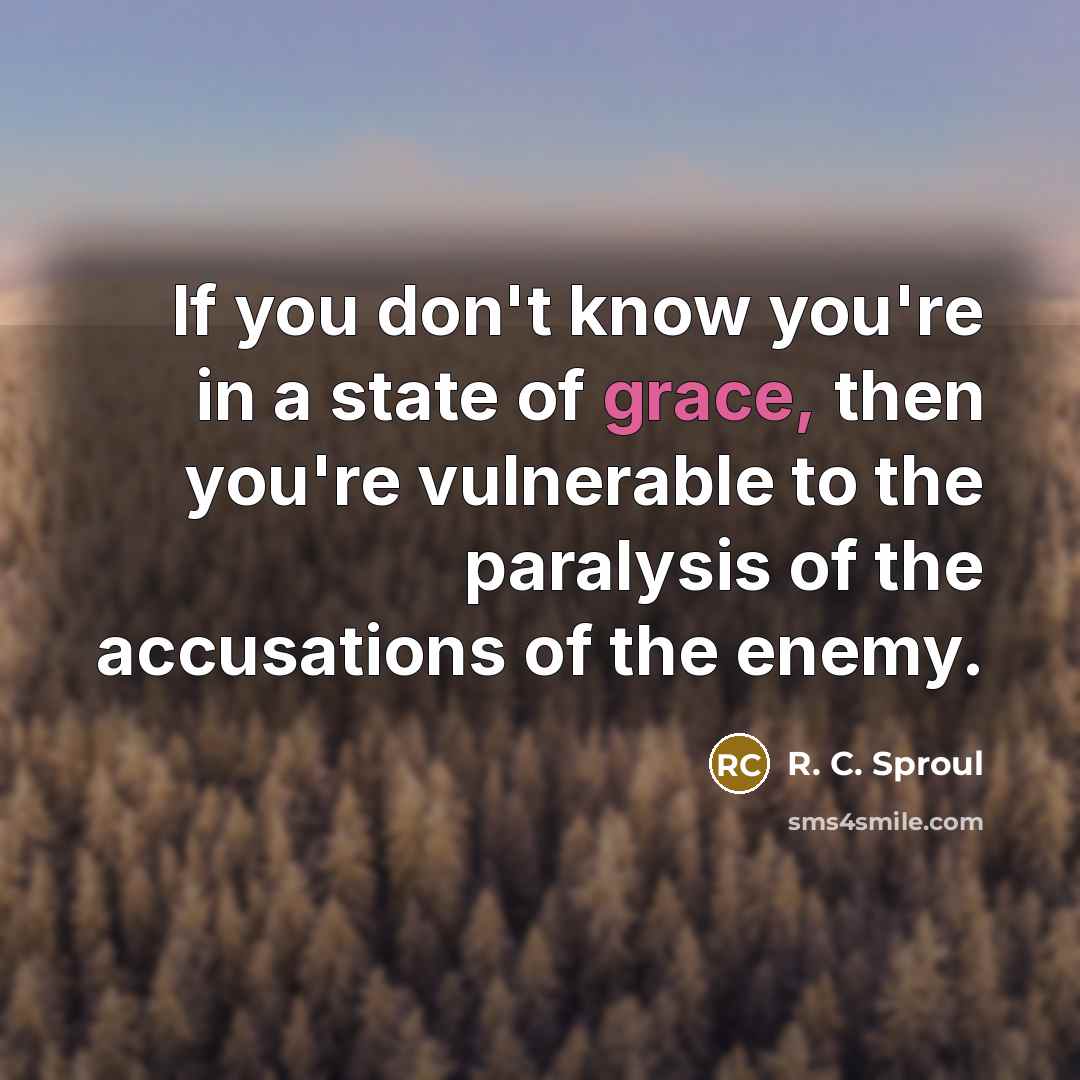 “If you don't know you're in a state of grace,…” quote by R. C. Sproul