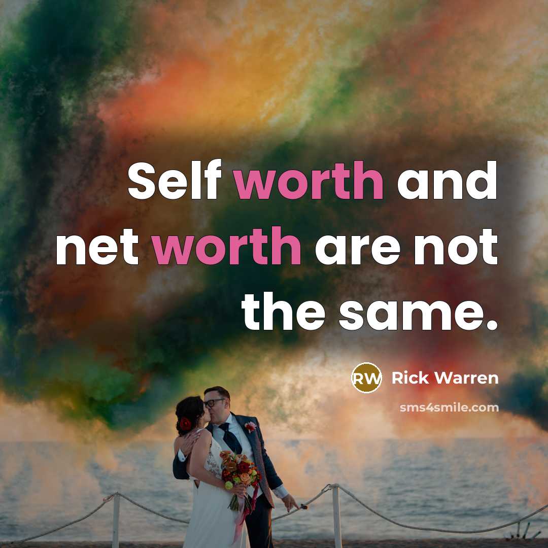 “Self worth and net worth are not the same.…” quote by Rick Warren