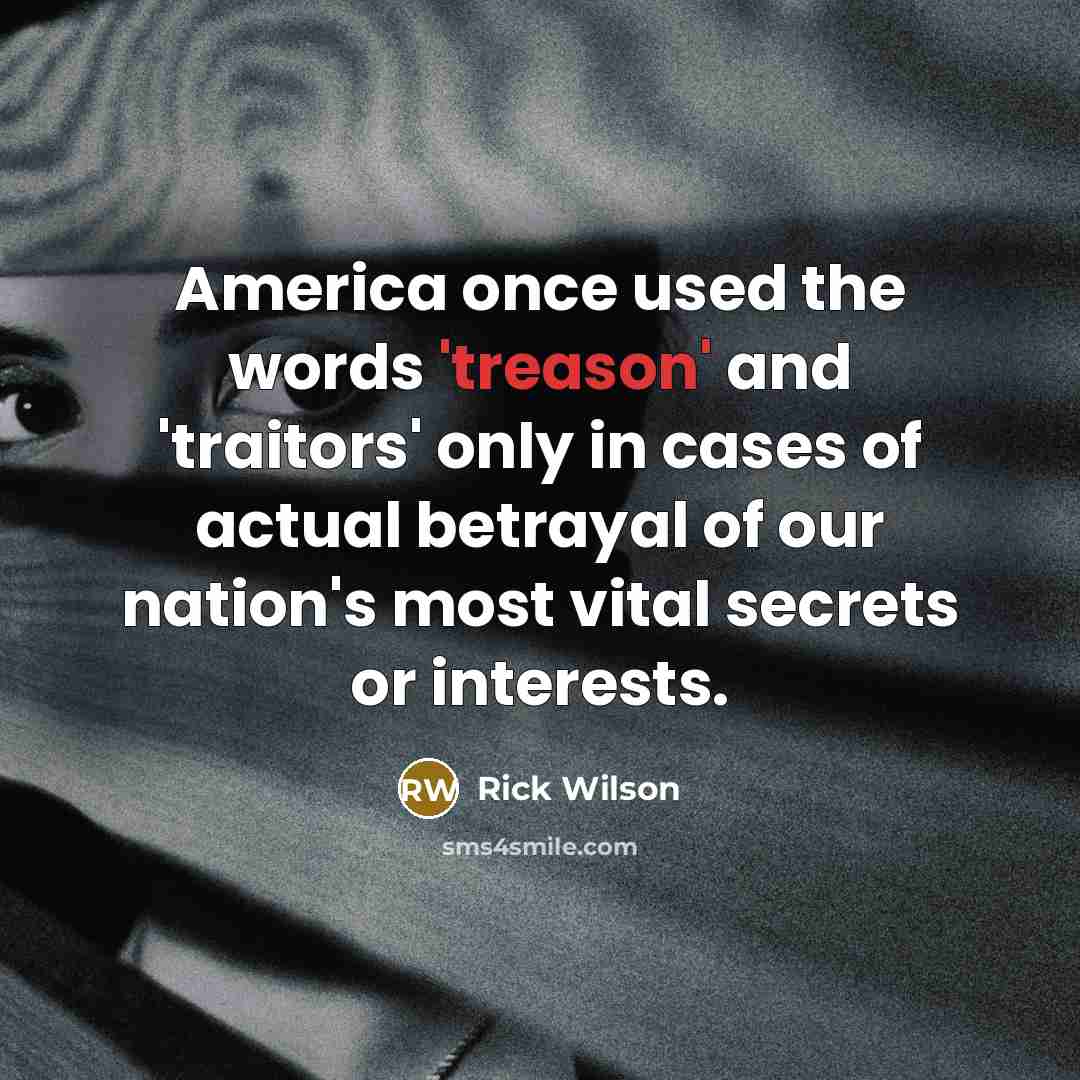 “America once used the words 'treason' and 'traitors' only in…” quote by Rick Wilson
