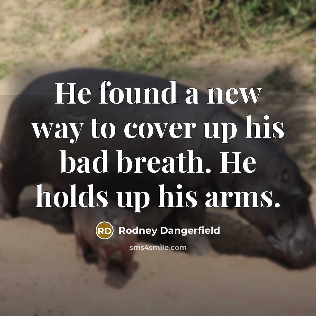 “He found a new way to cover up his bad…” quote by Rodney Dangerfield