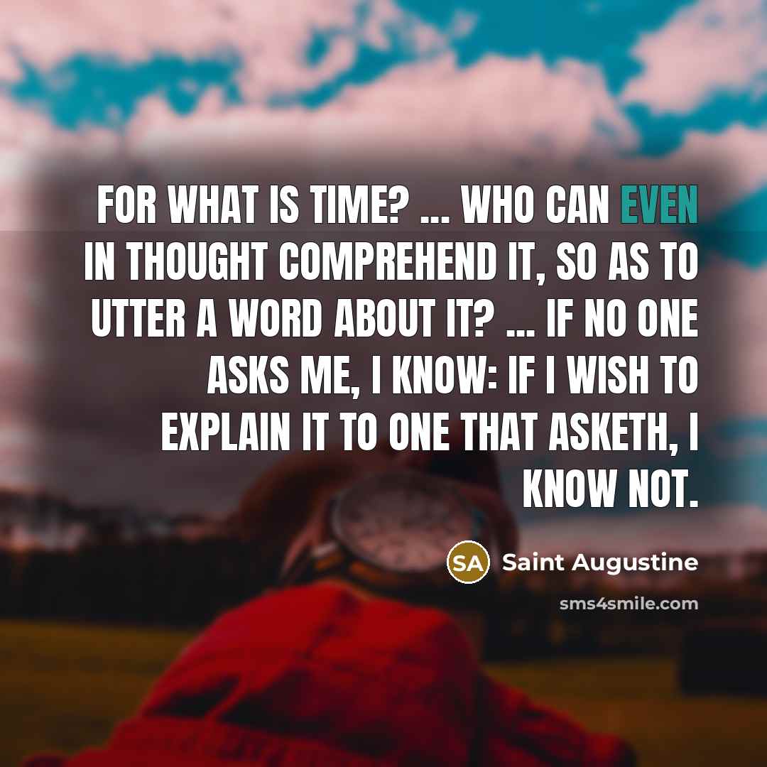 “For what is time? ... Who can even in thought…” quote by Saint Augustine