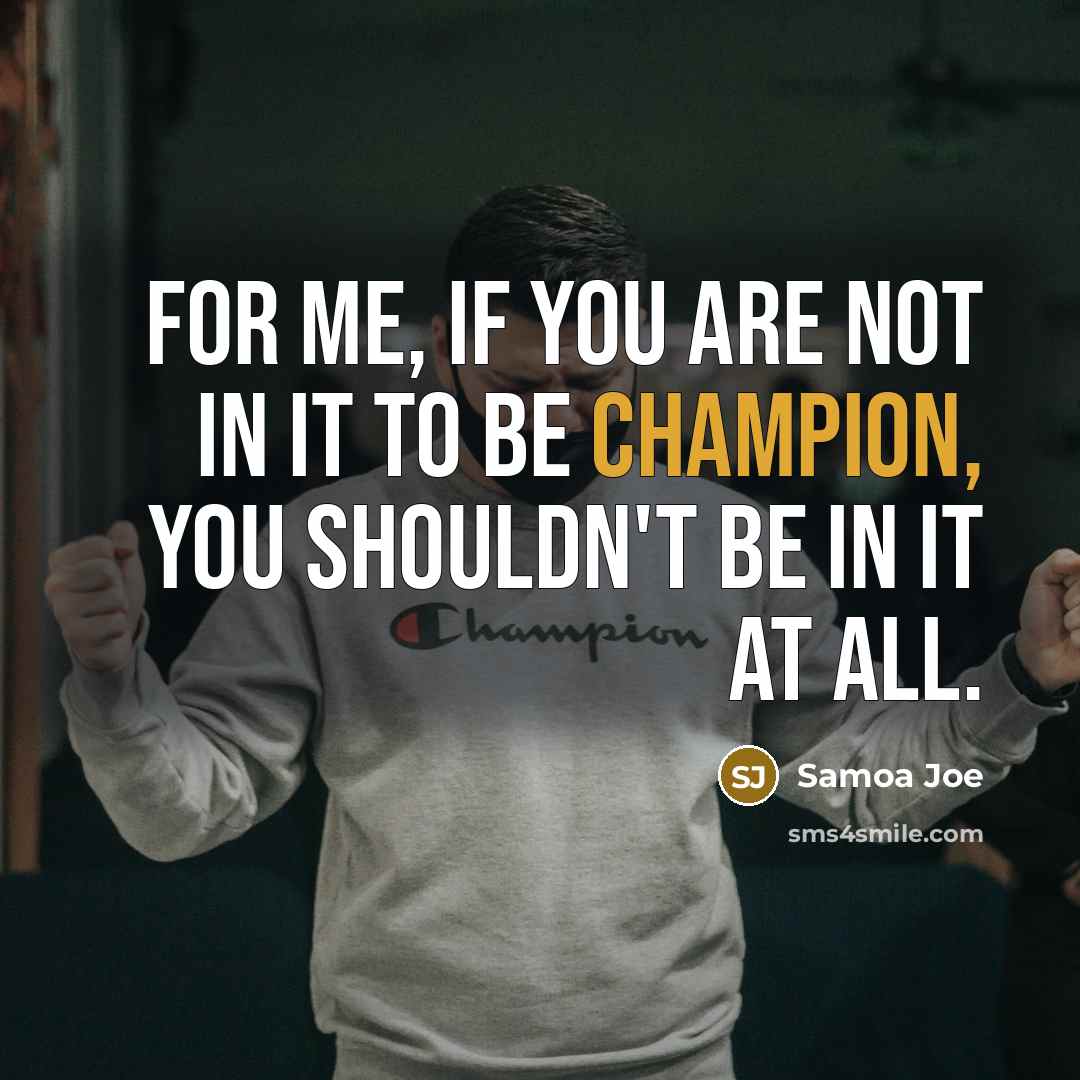 “For me, if you are not in it to be…” quote by Samoa Joe