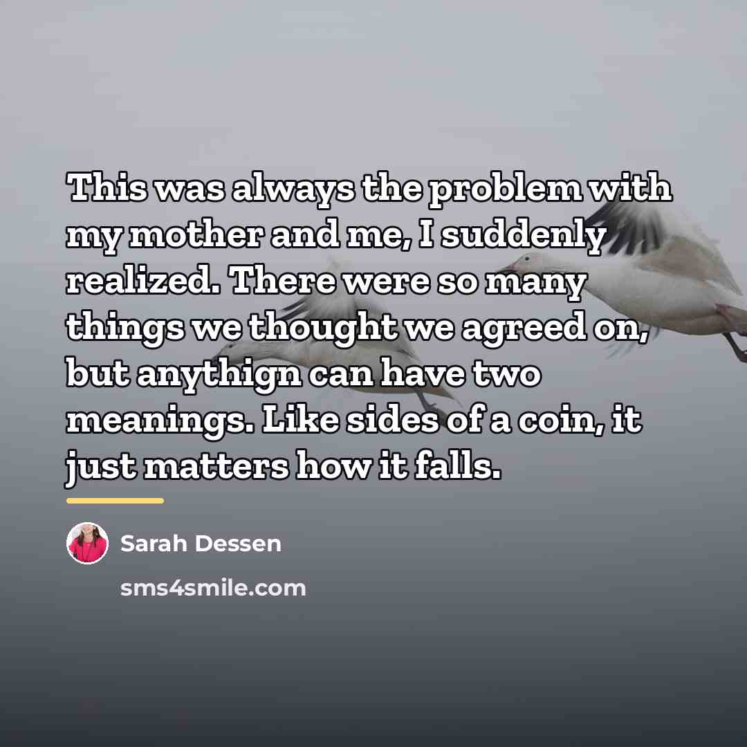 “This was always the problem with my mother and me,…” quote by Sarah Dessen