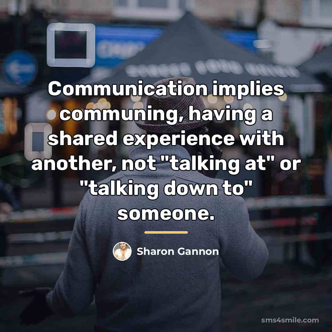 “Communication implies communing, having a shared experience with another, not…” quote by Sharon Gannon