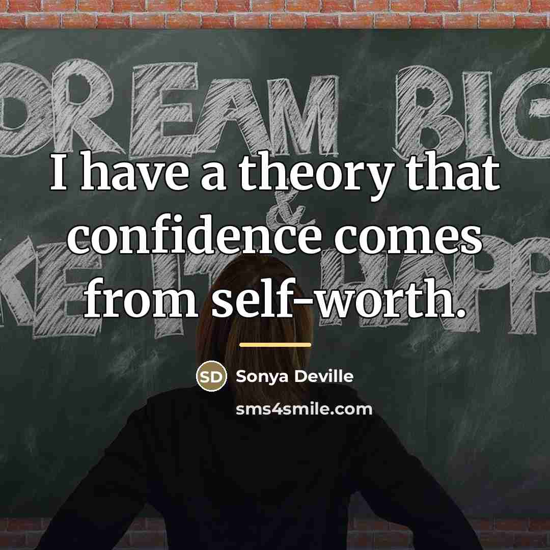 “I have a theory that confidence comes from self-worth.…” quote by Sonya Deville