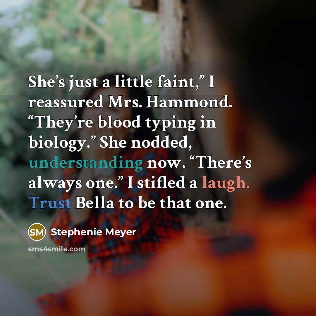 “She’s just a little faint,” I reassured Mrs. Hammond. “They’re…” quote by Stephenie Meyer
