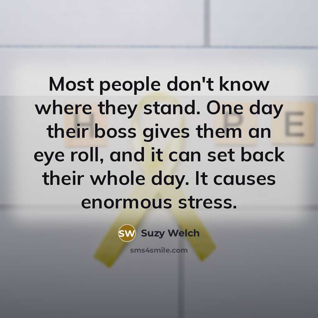 “Most people don't know where they stand. One day their…” quote by Suzy Welch