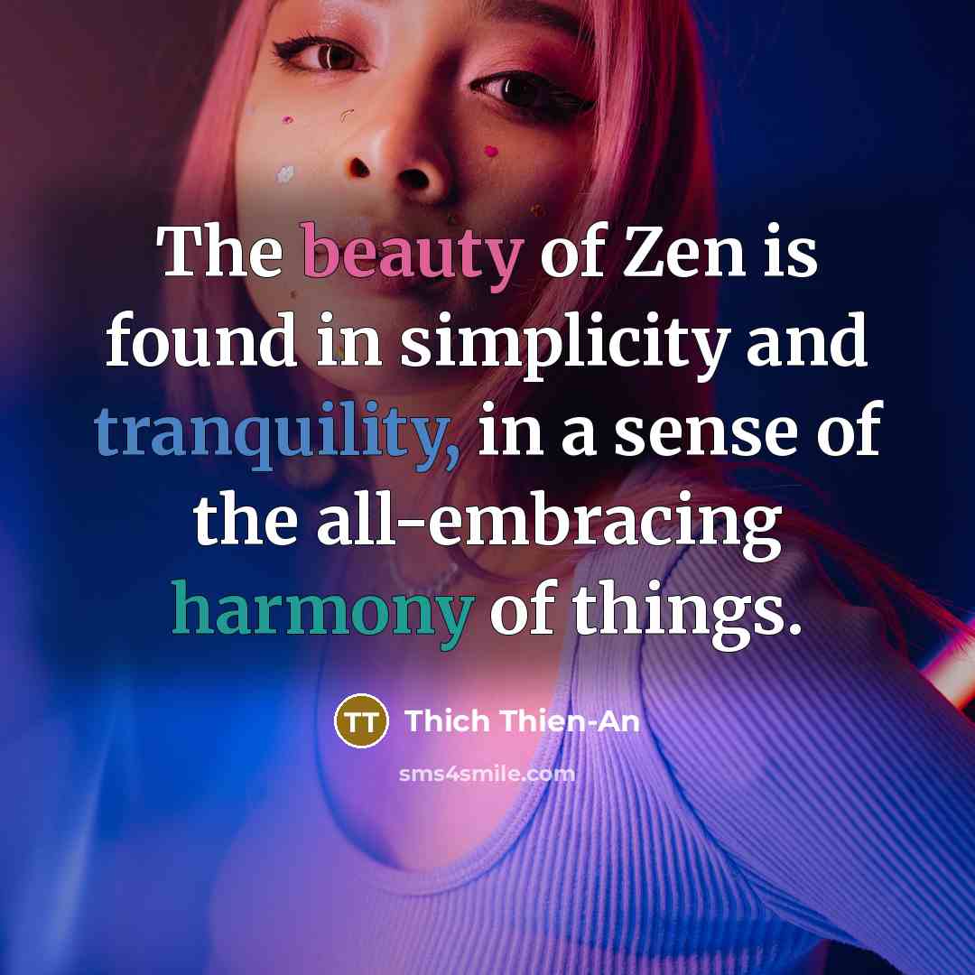 “The beauty of Zen is found in simplicity and tranquility,…” quote by Thich Thien-An