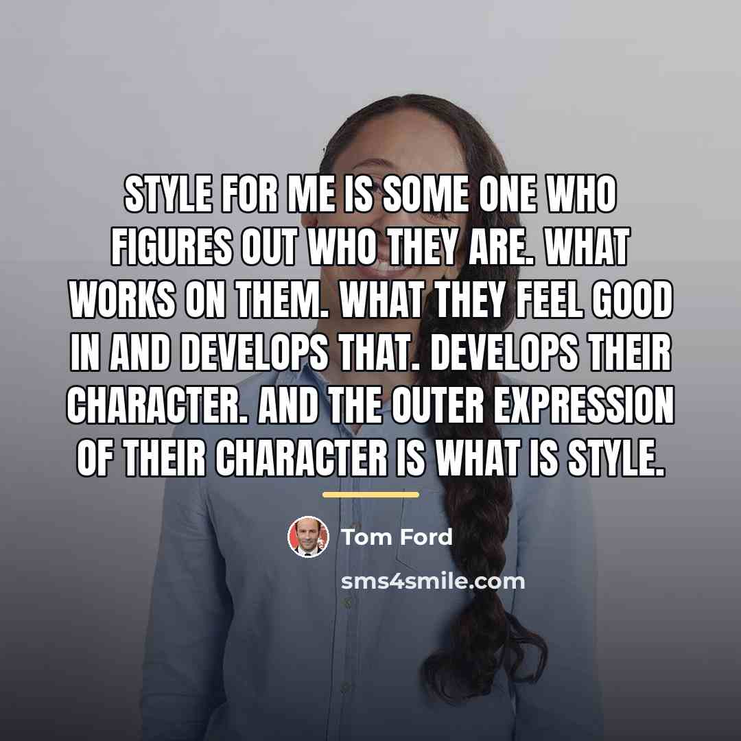 “Style for me is some one who figures out who…” quote by Tom Ford