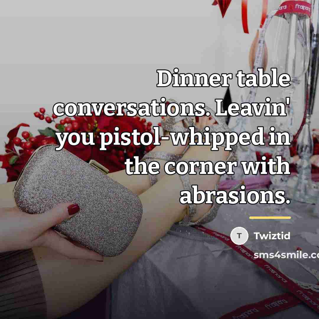 “Dinner table conversations. Leavin' you pistol-whipped in the corner with…” quote by Twiztid