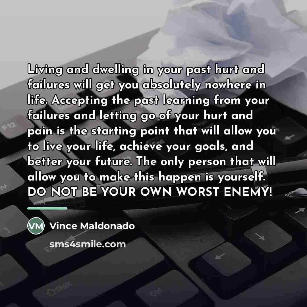 “Living and dwelling in your past hurt and failures will…” quote by Vince Maldonado