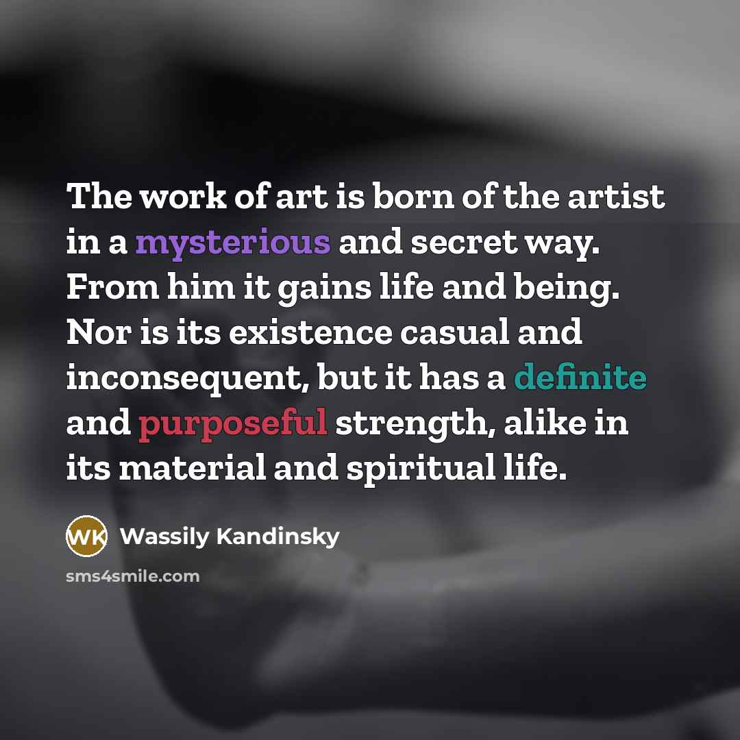 “The work of art is born of the artist in…” quote by Wassily Kandinsky