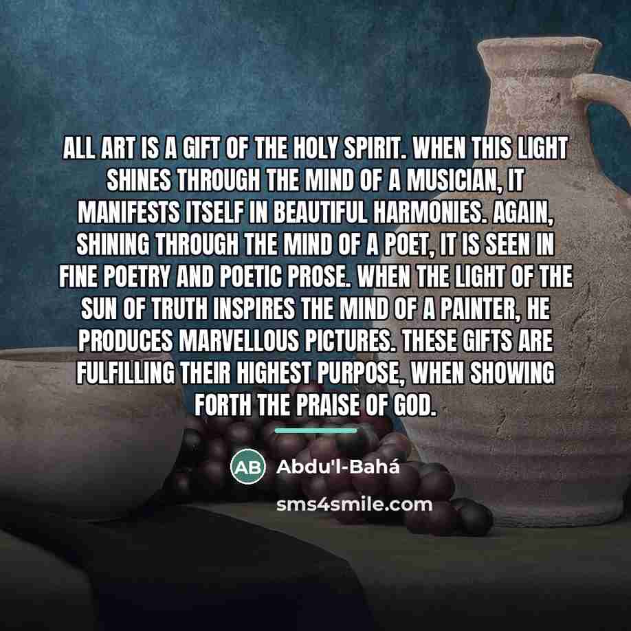 “All Art is a gift of the Holy Spirit. When…” quote by Abdu'l-Bahá