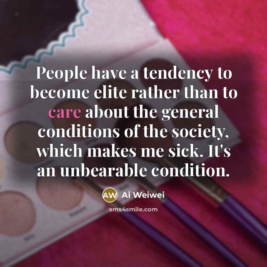 “People have a tendency to become elite rather than to…” quote by Ai Weiwei