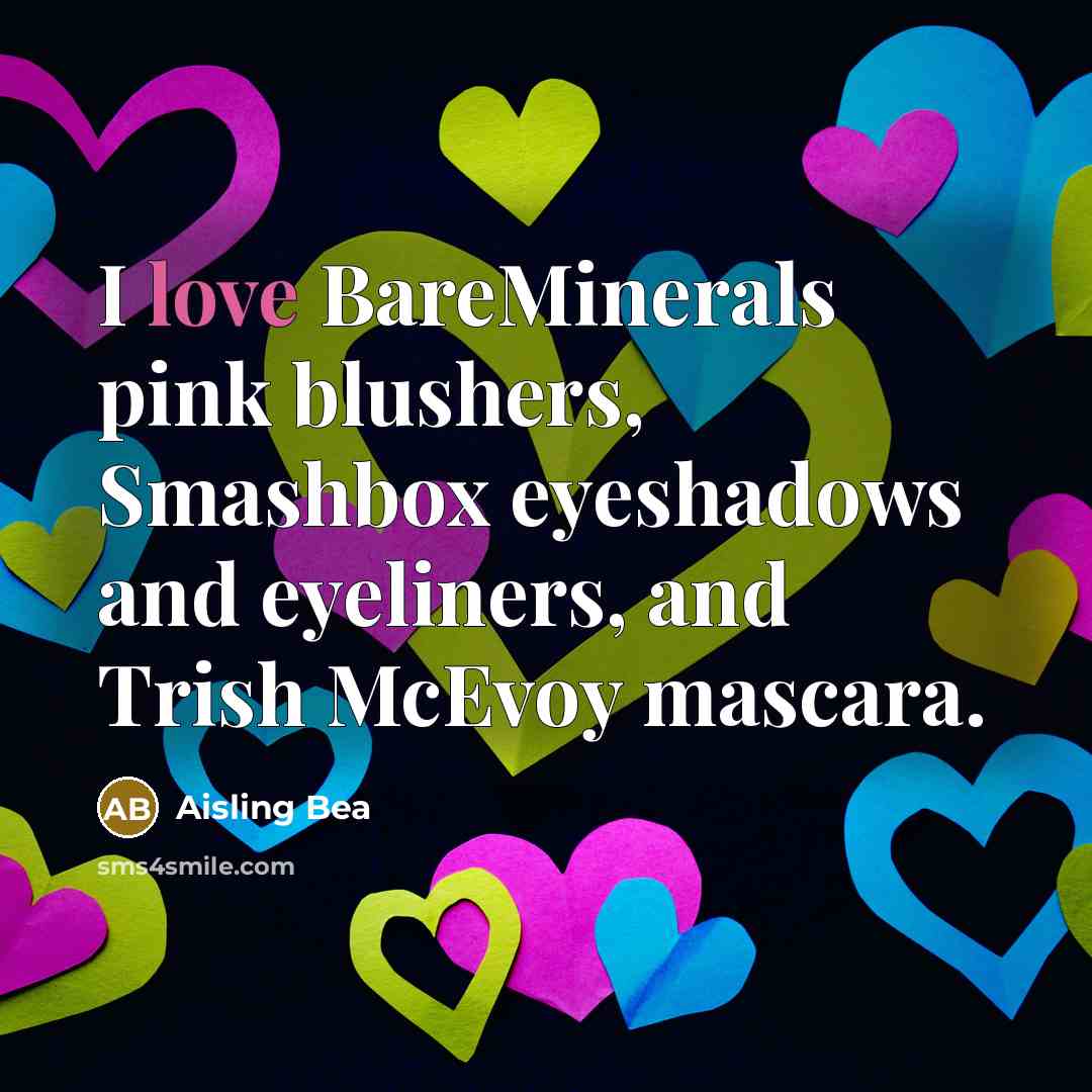 “I love BareMinerals pink blushers, Smashbox eyeshadows and eyeliners, and…” quote by Aisling Bea