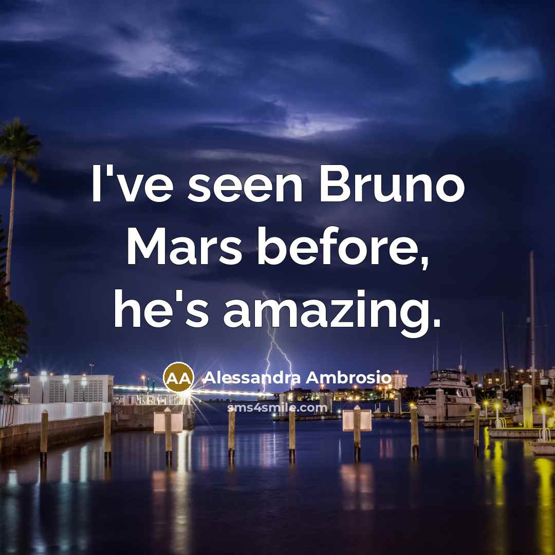 “I've seen Bruno Mars before, he's amazing.…” quote by Alessandra Ambrosio