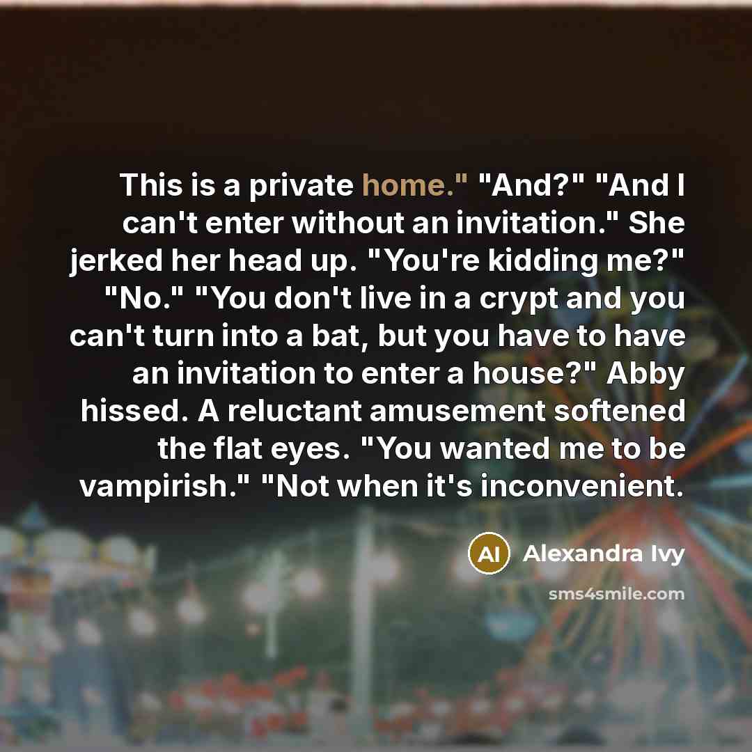 “This is a private home." "And?" "And I can't enter…” quote by Alexandra Ivy