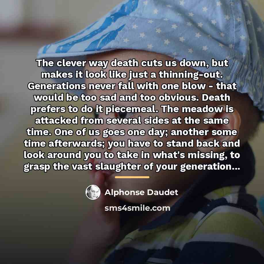 “The clever way death cuts us down, but makes it…” quote by Alphonse Daudet