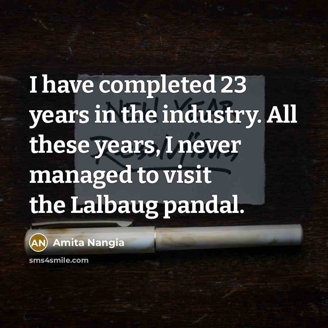 “I have completed 23 years in the industry. All these…” quote by Amita Nangia