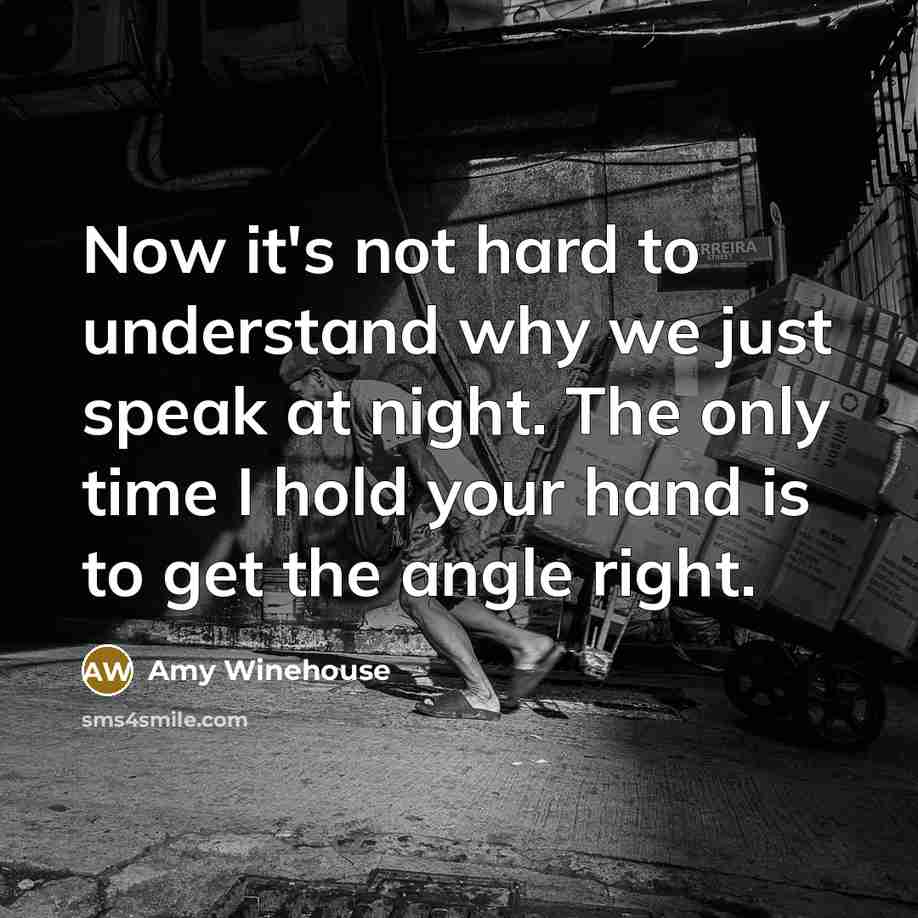 “Now it's not hard to understand why we just speak…” quote by Amy Winehouse