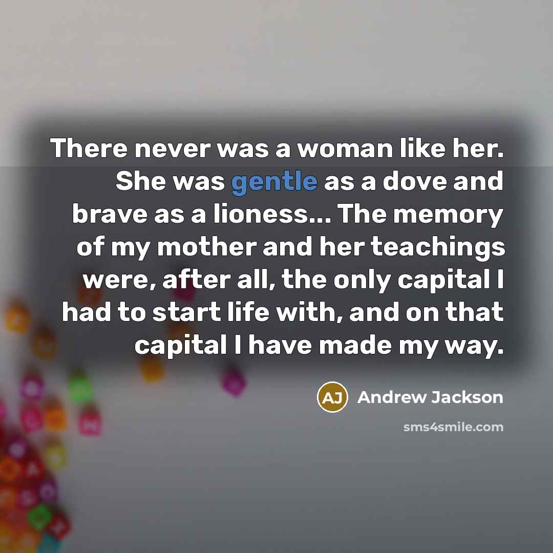 “There never was a woman like her. She was gentle…” quote by Andrew Jackson