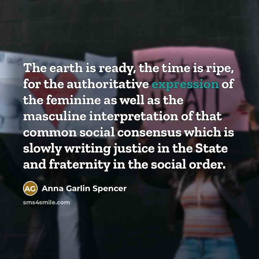 “The earth is ready, the time is ripe, for the…” quote by Anna Garlin Spencer