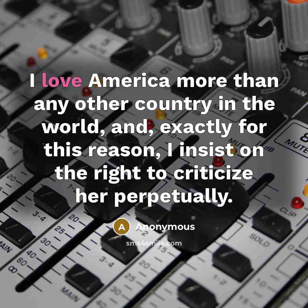 “I love America more than any other country in the…” quote by Anonymous