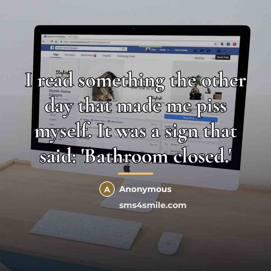 “I read something the other day that made me piss…” quote by Anonymous