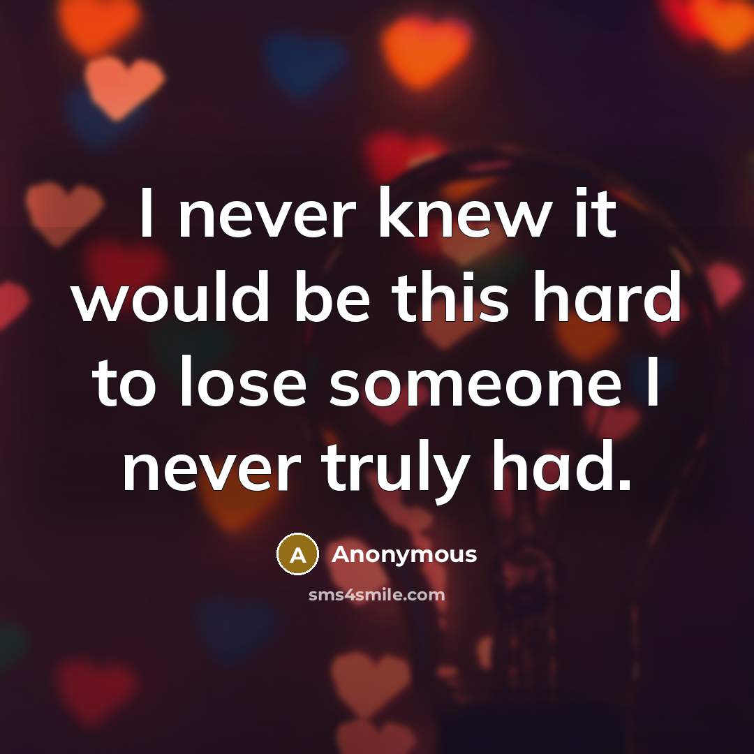 “I never knew it would be this hard to lose…” quote by Anonymous