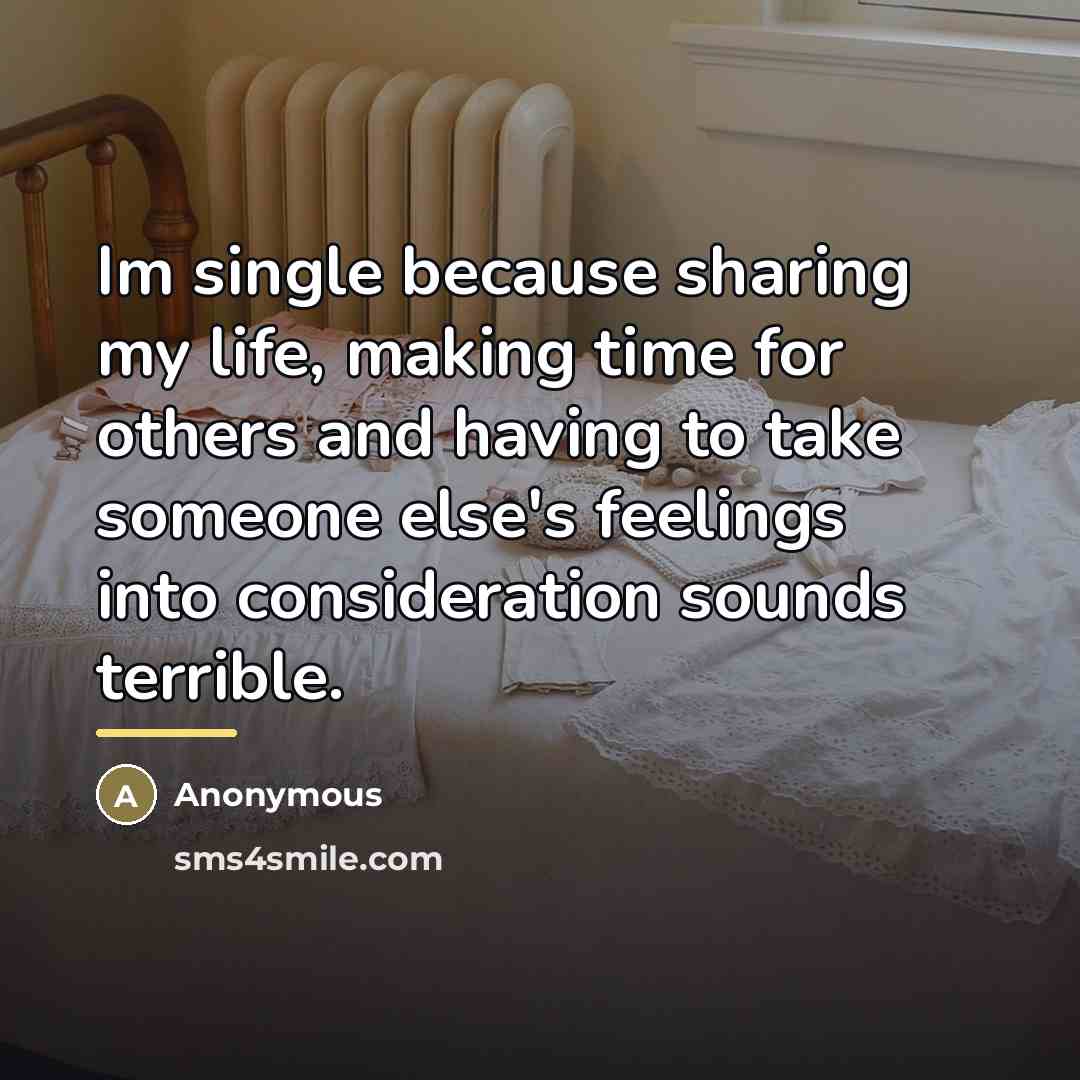 “Im single because sharing my life, making time for others…” quote by Anonymous