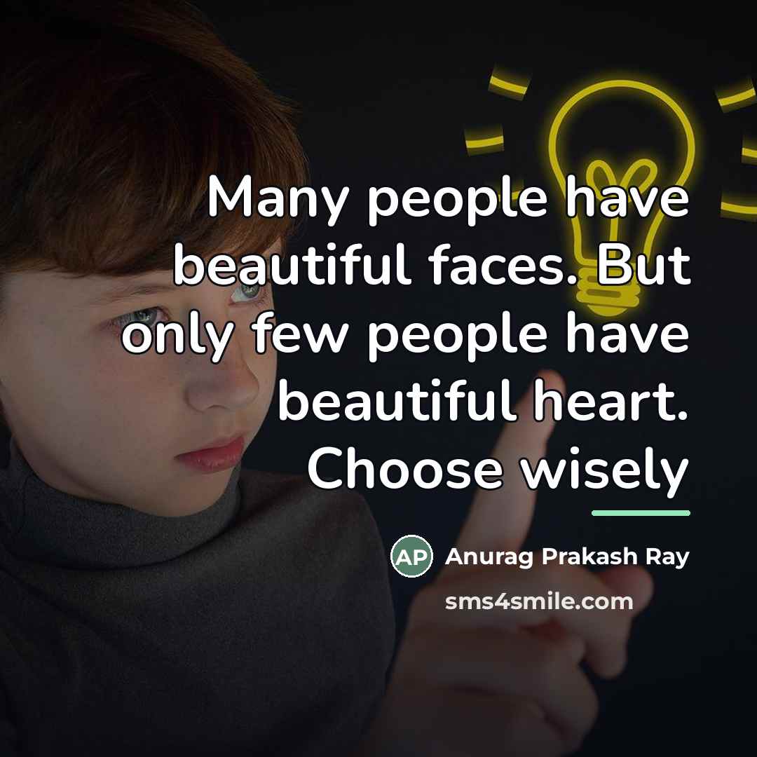 “Many people have beautiful faces. But only few people have…” quote by Anurag Prakash Ray