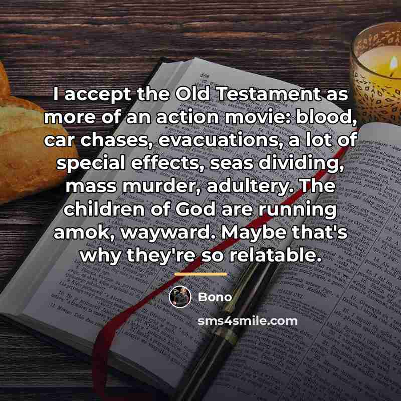 “I accept the Old Testament as more of an action…” quote by Bono