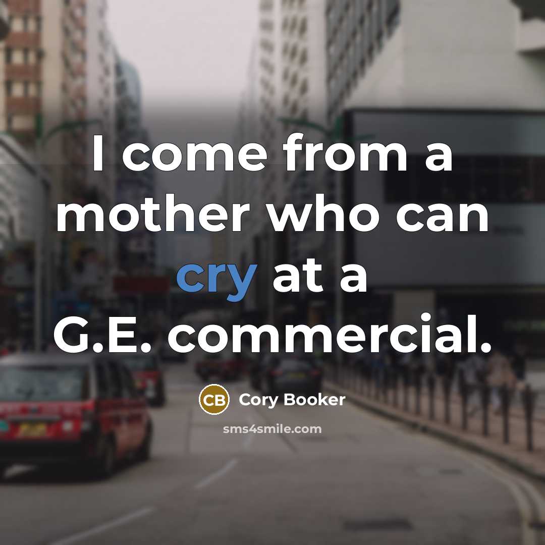 “I come from a mother who can cry at a…” quote by Cory Booker